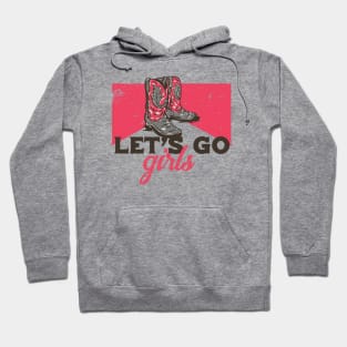 Vintage Let's Go Girls Cowgirl Boots Parody Hoodie